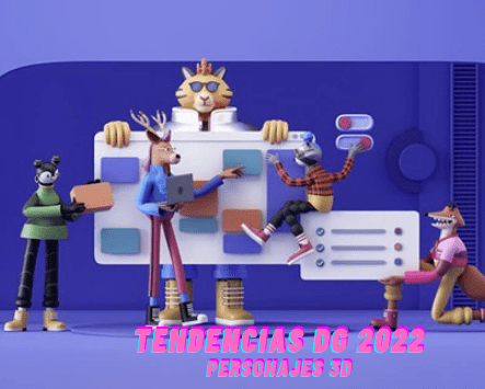 TENDENCIAS DG 2022 "Personajes 3D"