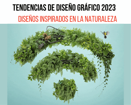 "Tendencias Diseño Gráfico 2023: DISEÑOS INSPIRADOS EN LA NATURALEZA"