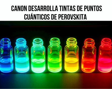 "Canon desarrolla  tintas de puntos cuánticos de perovskita "