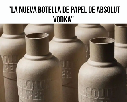 "La nueva botella de papel de Absolut Vodka"